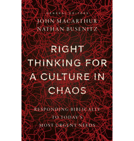 John MacArthur and Nathan Busenitz Right Thinking for a Culture in Chaos