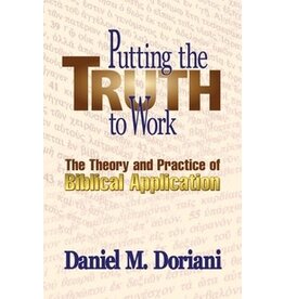 Daniel M. Doriani Putting the Truth to Work