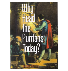 Don Kistler Why Read the Puritans Today