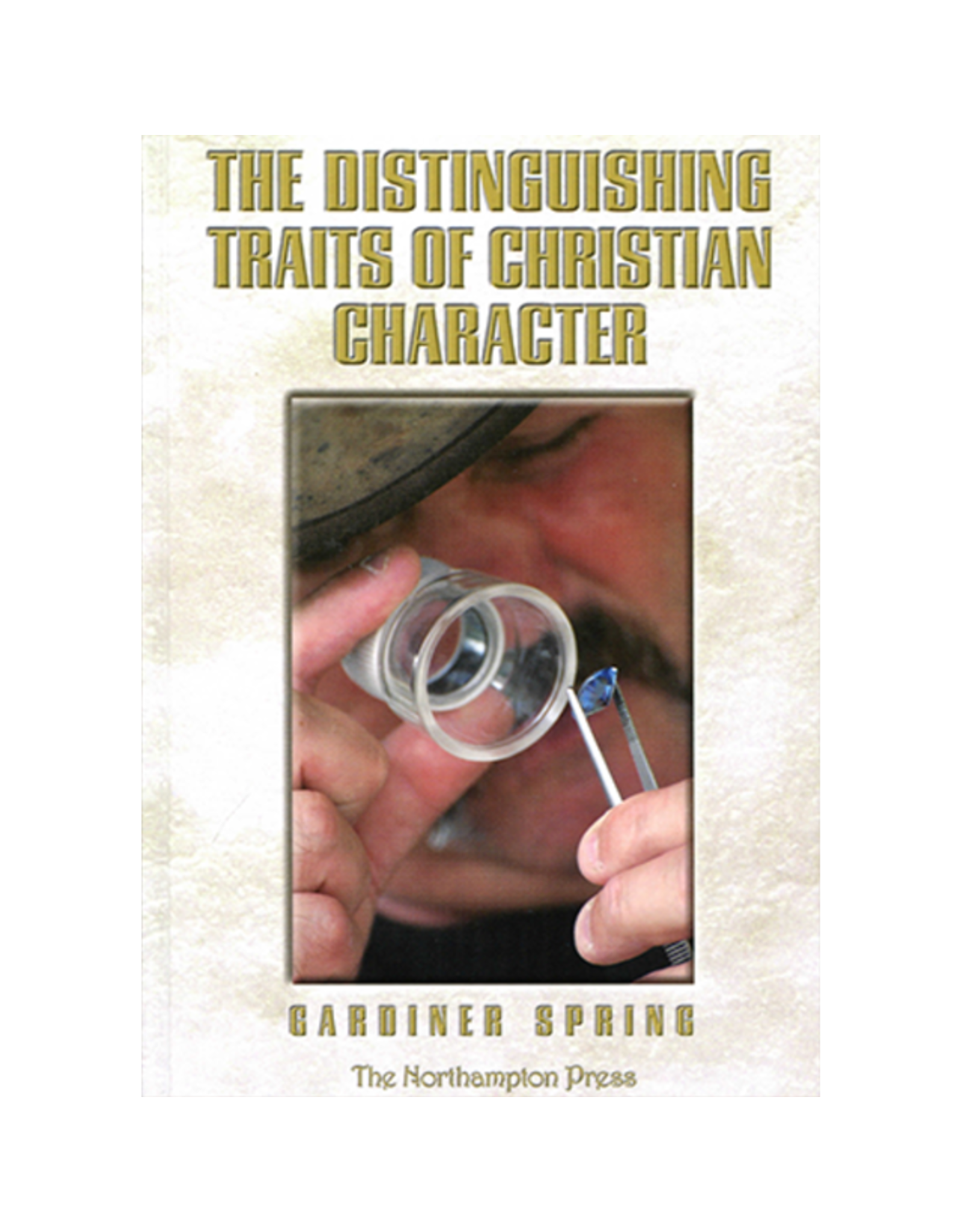 Gardiner Spring The Distinguishing Traits of Christian Character