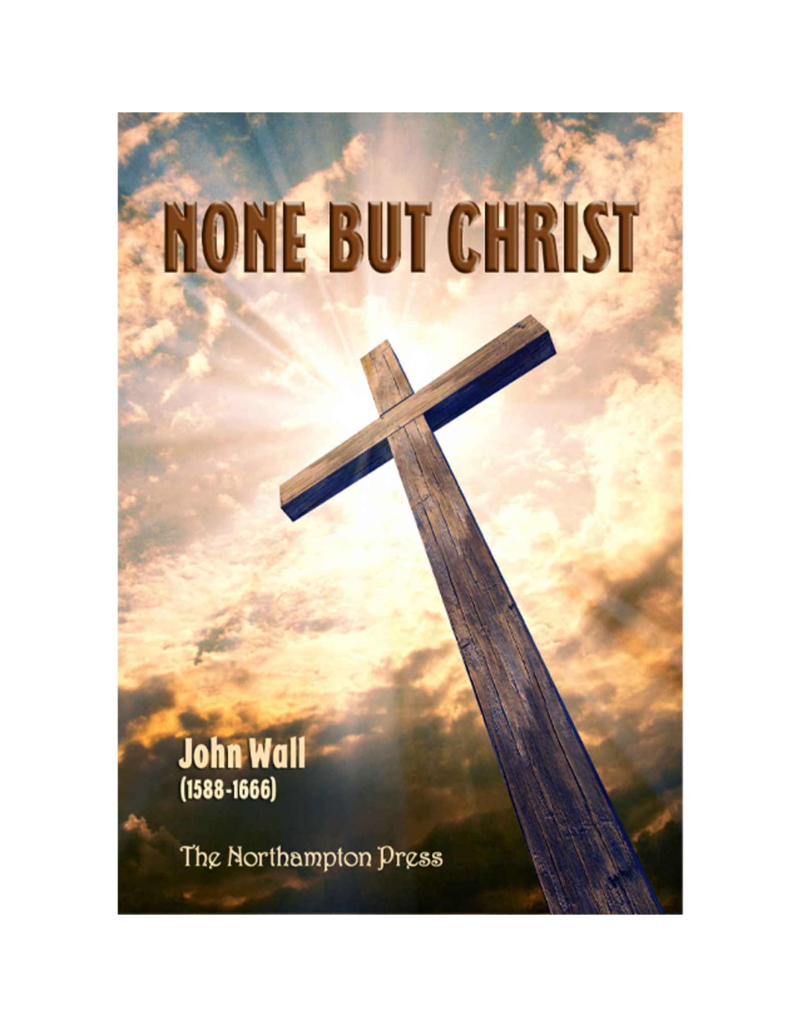 John Wall None But Christ