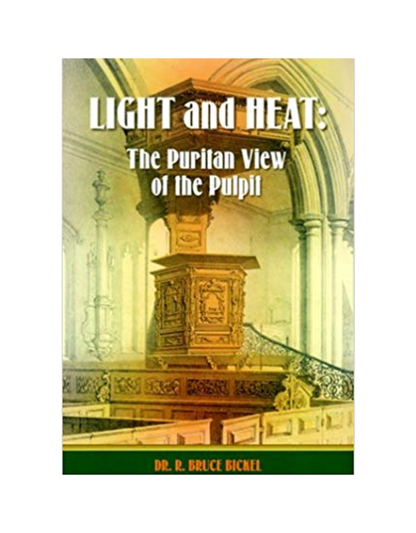 Light and Heat - The Puritan View of the Pulpit