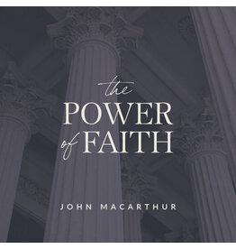 John MacArthur The Power of Faith Bible Study - Hebrews