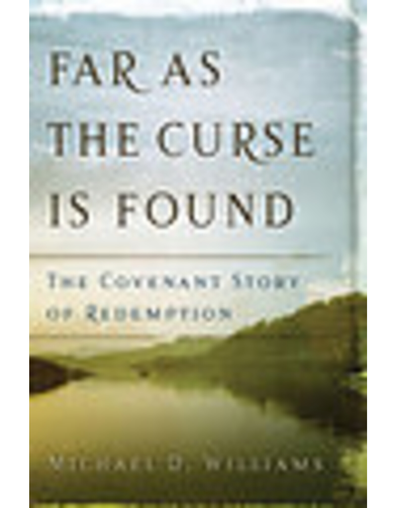 Michael D. Williams As Far As the Curse is Found