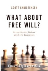 Scott Christensen What About Free Will?