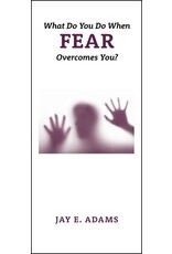 Jay Adams What Do You Do When Fear Overcomes You
