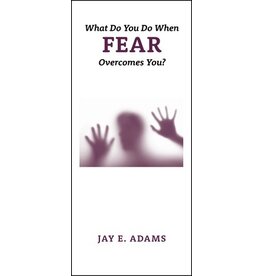Jay Adams What Do You Do When Fear Overcomes You