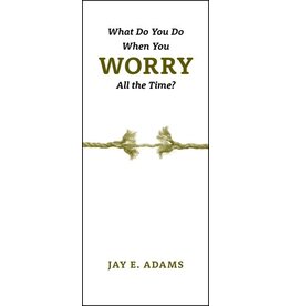 Jay Adams What Do You Do When You Worry All the Time?