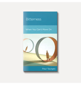 Paul Tautges Bitterness - When You Can't Move On