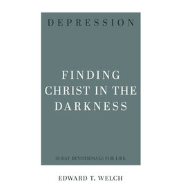 Edward T. Welch Depression - Finding Christ in the Darkness