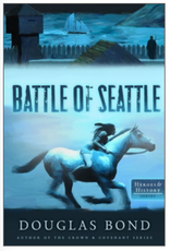 Douglas Bond The Battle of Seattle - Heroes & History