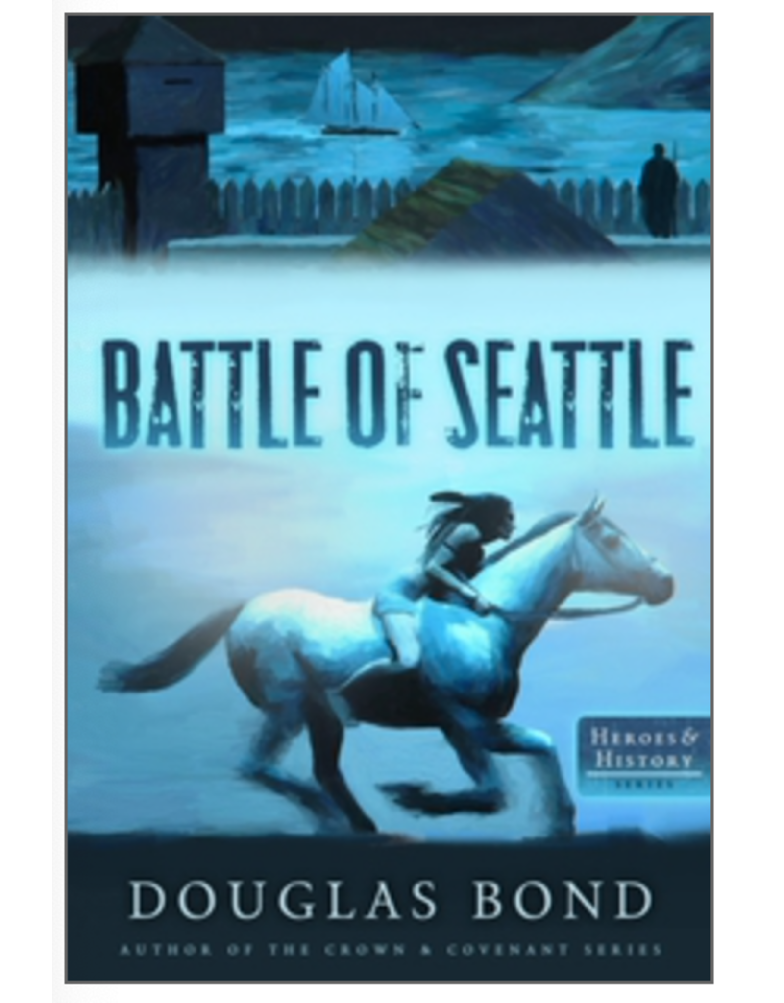 Douglas Bond The Battle of Seattle - Heroes & History