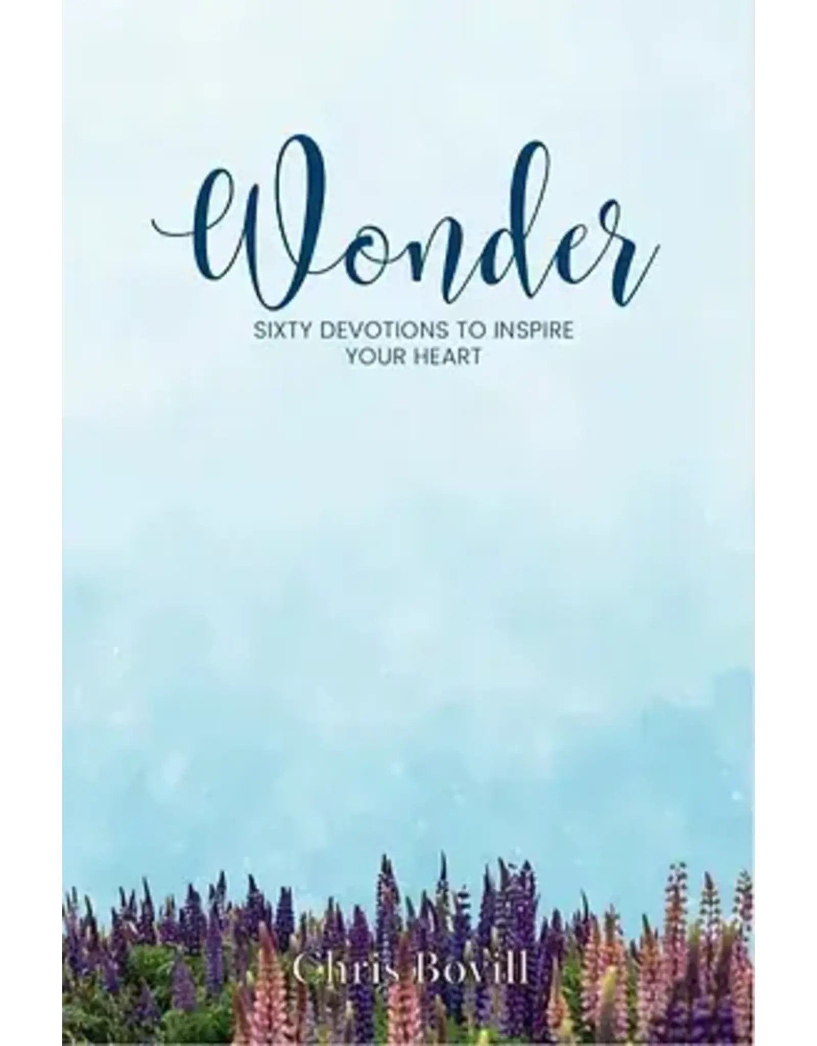 Chris Bovill Wonder - Sixty Devotions to Inspire Your Heart
