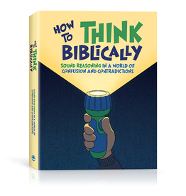Kevin Swanson How to Think Biblically - Sound Reasoning in a World of Confusion and Contradictions