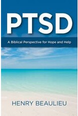 Henry Beaulieu PTSD A Biblical Perspective for Hope and Help