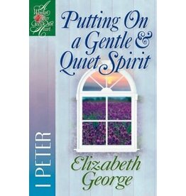 Elizabeth George Putting on a Gentle and Quiet Spirit - 1 Peter