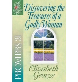 Elizabeth George Discovering the Treasures of a Godly Woman