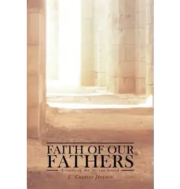 L. Charles Jackson Faith of Our Fathers: A Study of the Nicene Creed