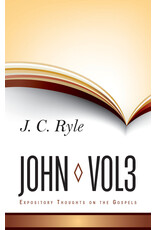 J.C. Ryle Ryle's Expository Thoughts on the Gospels: John Vol 3 - Chapters 13-21