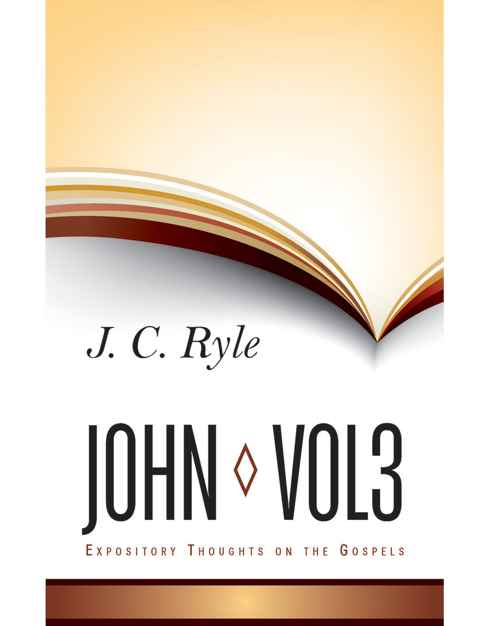 J. C. Ryle Ryle's Expository Thoughts on the Gospels: John Vol 3 - Chapters 13-21
