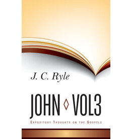 J. C. Ryle Ryle's Expository Thoughts on the Gospels: John Vol 3 - Chapters 13-21