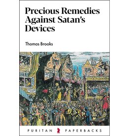 Thomas Brooks Precious Remedies Against Satan's Devices (Puritan Paperback)