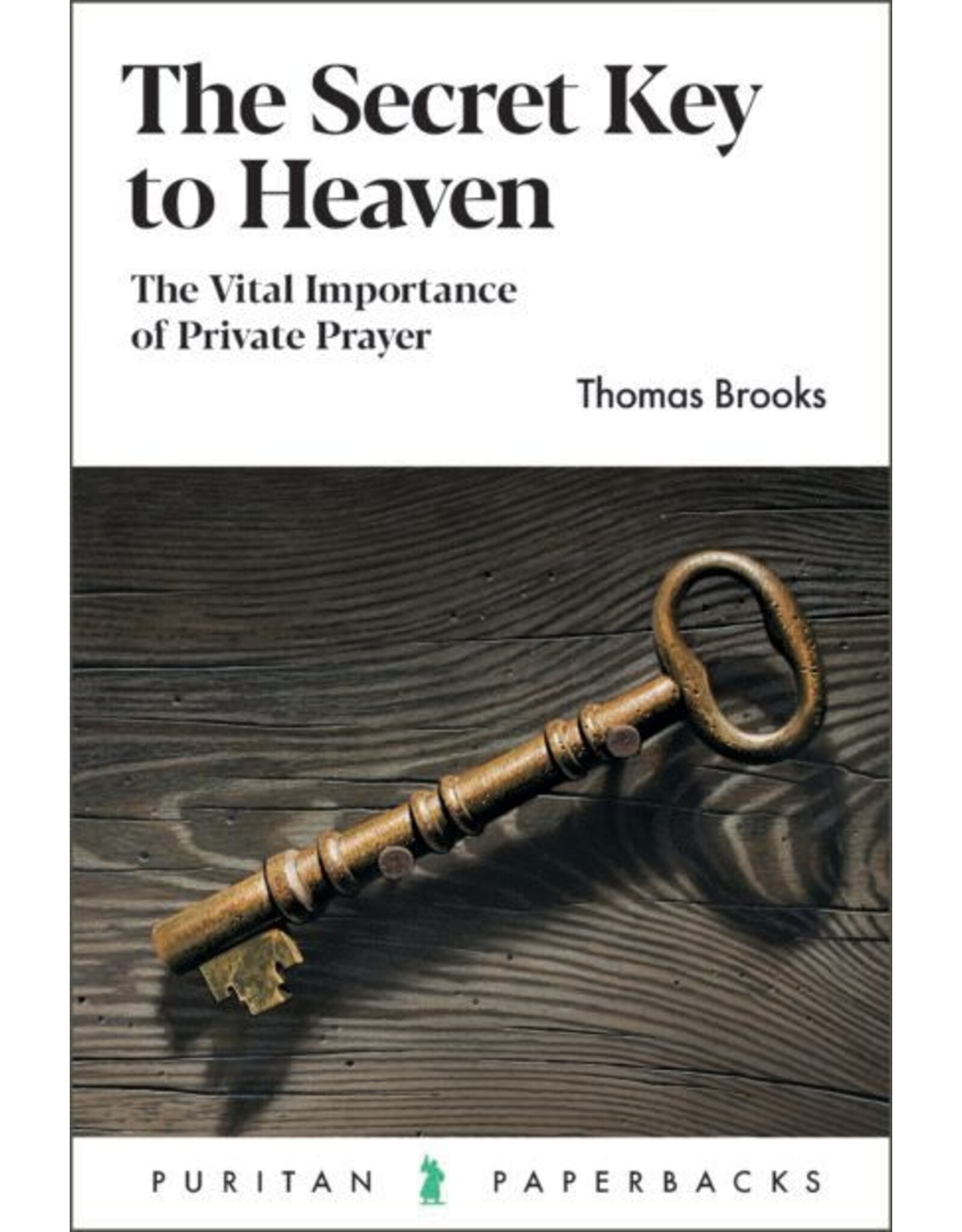 Thomas Brooks The Secret Key to Heaven (Puritan Paperbacks)