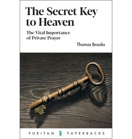 Thomas Brooks The Secret Key to Heaven (Puritan Paperbacks)