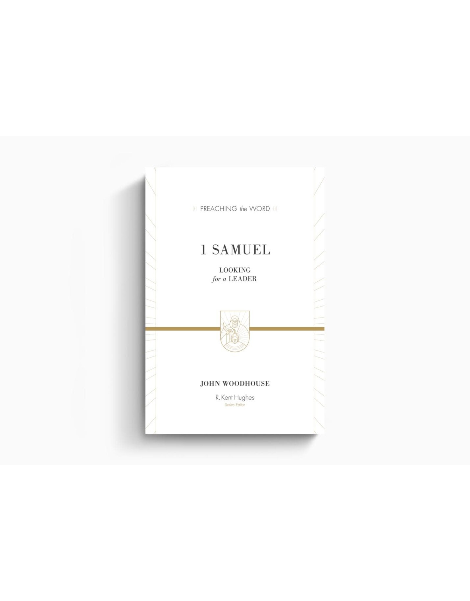 John Woodhouse 1 Samuel: Looking for a Leader