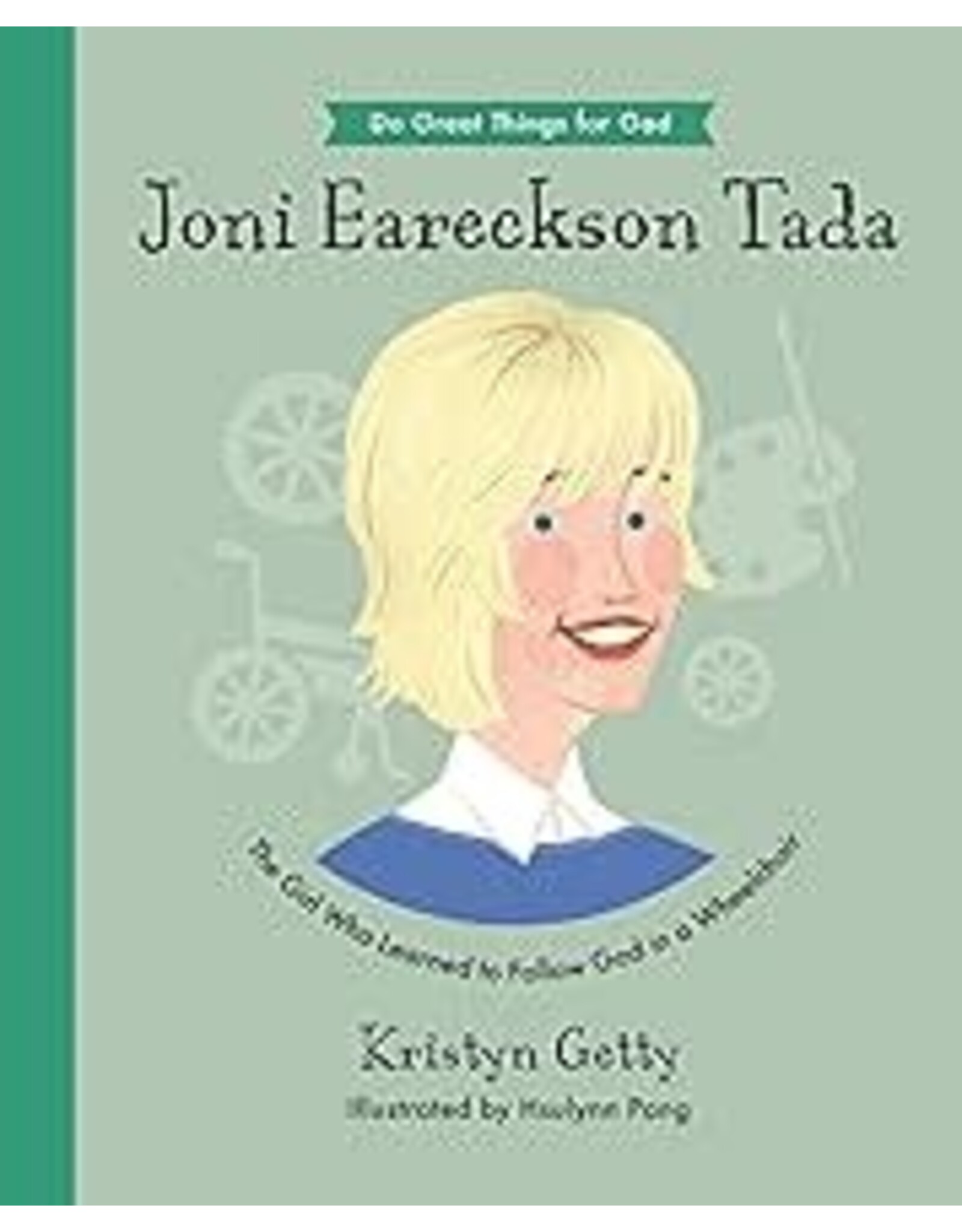 Kristyn Getty Joni Eareckson Tada - The Girl Who Learned to Follow God in a Wheelchair