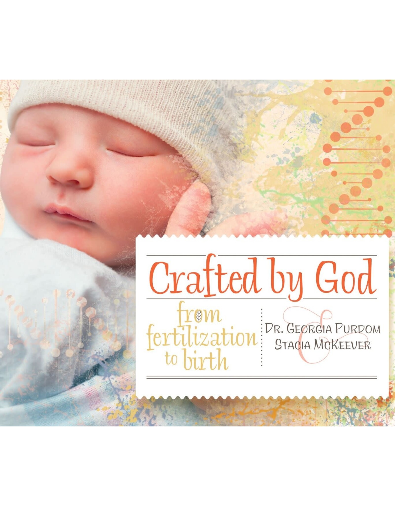 Georgia Purdom, Stacie McKeever Crafted by God - from fertilisation to birth