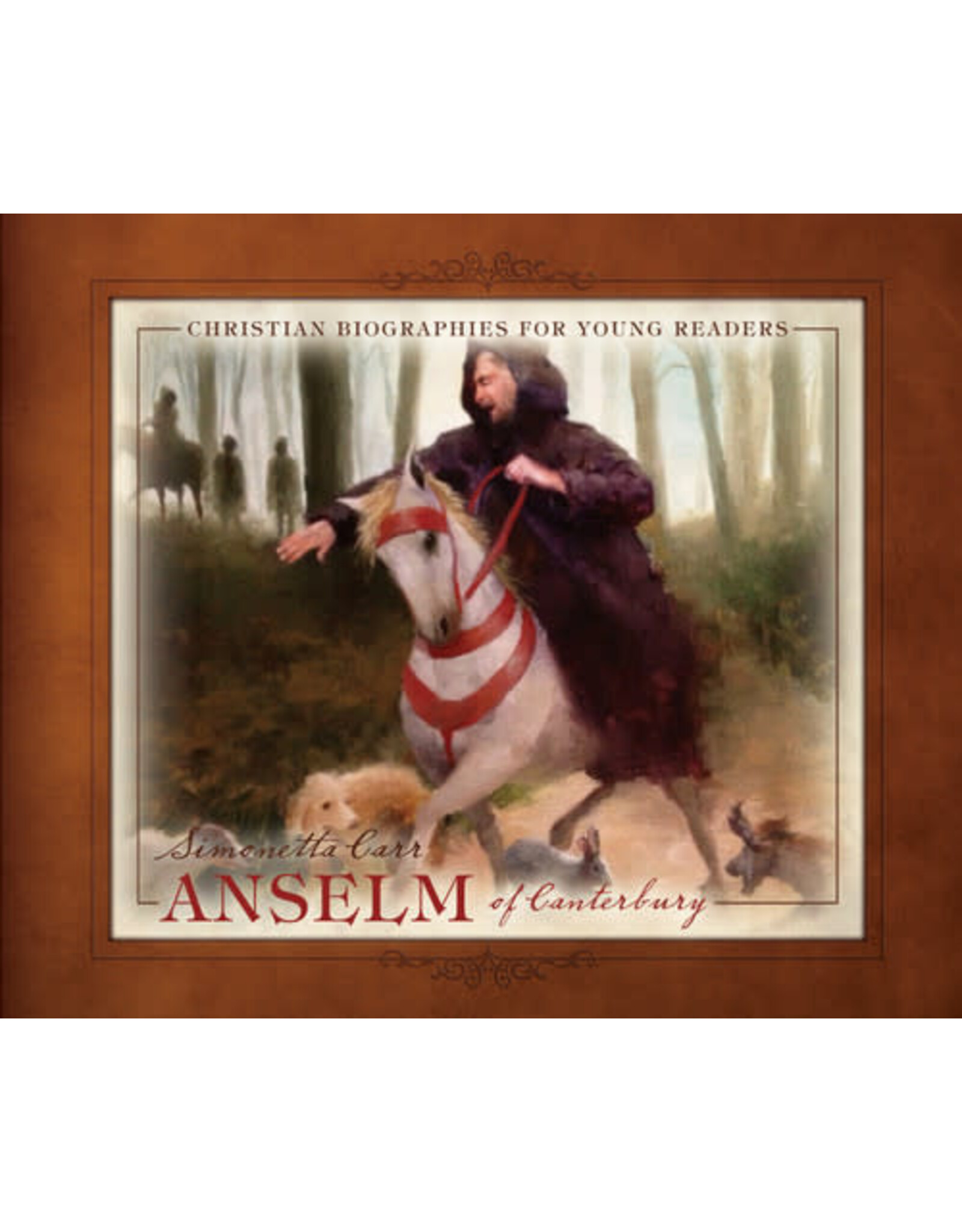 Simonetta Carr Anseim of Canterbury - Christian Biographies for Young Readers