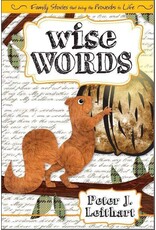 Peter J. Leithart Wise Words Family stories that bring the Proverbs to life