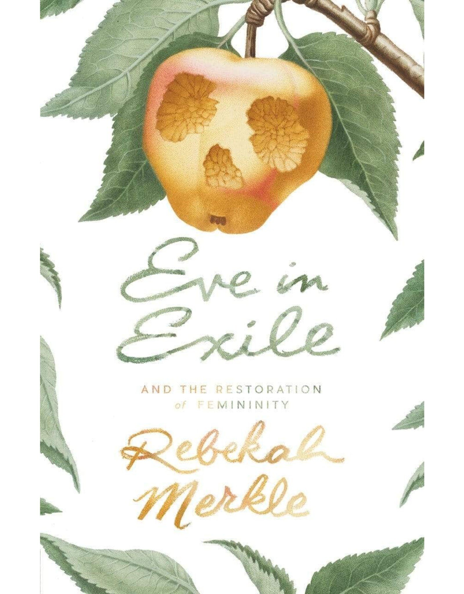 Rebekah Merkle Eve In Exile: The Restoration of Femininity