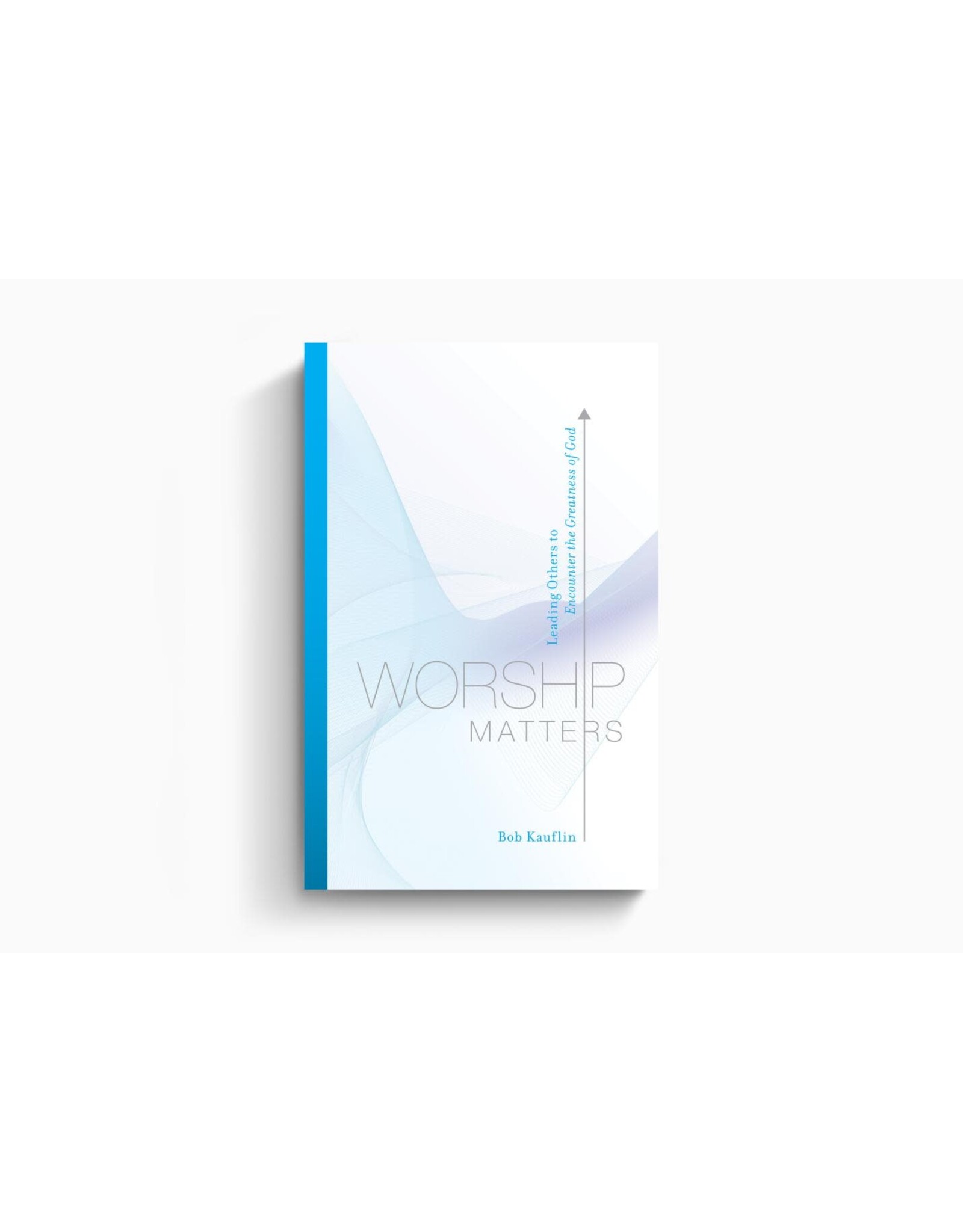 Bob Kauflin Worship Matters