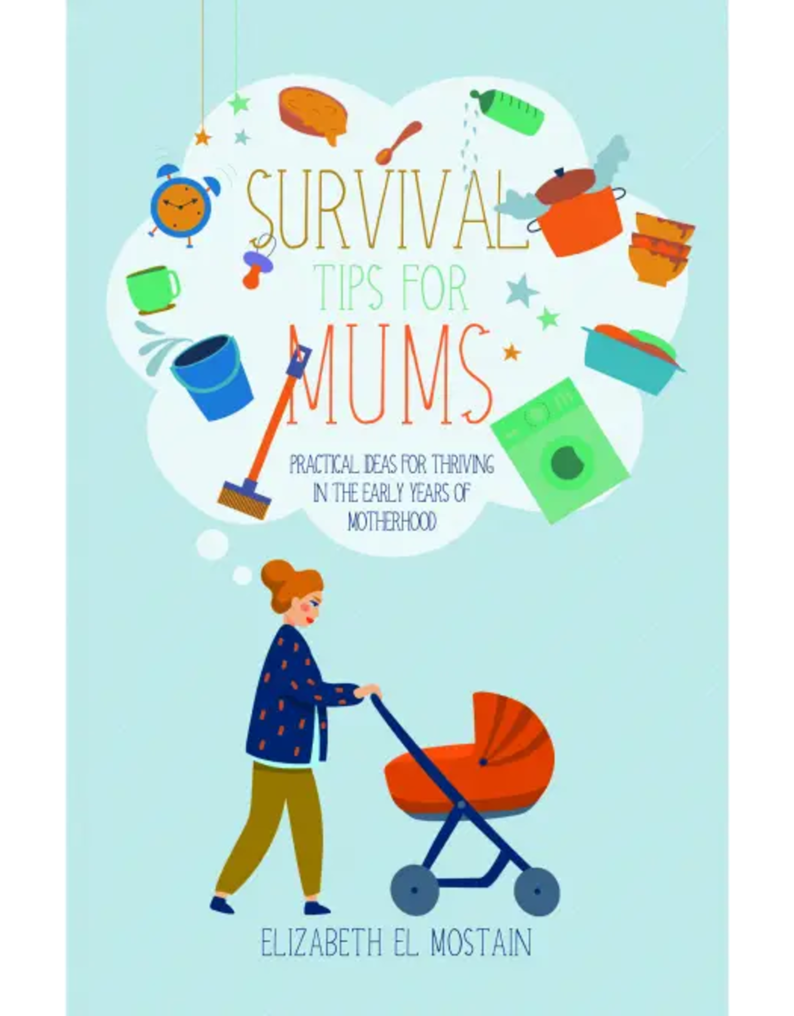 Elizabeth El Mostain Survival Tips for Mums