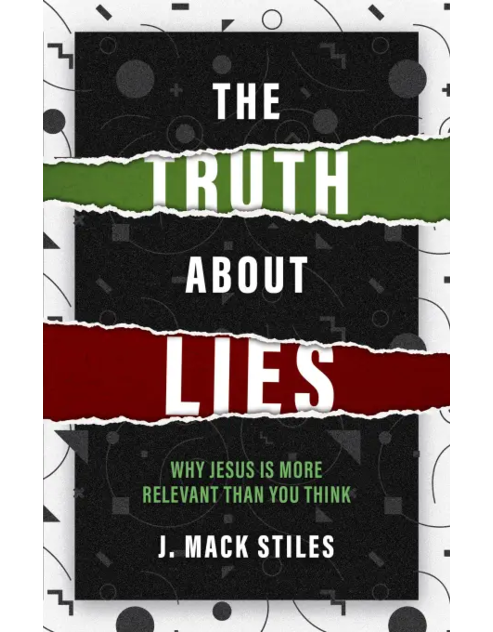 J Mack Stiles The Truth About Lies