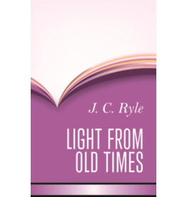 J. C. Ryle Light From Old Times