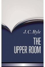 J. C. Ryle The Upper Room - Ryle