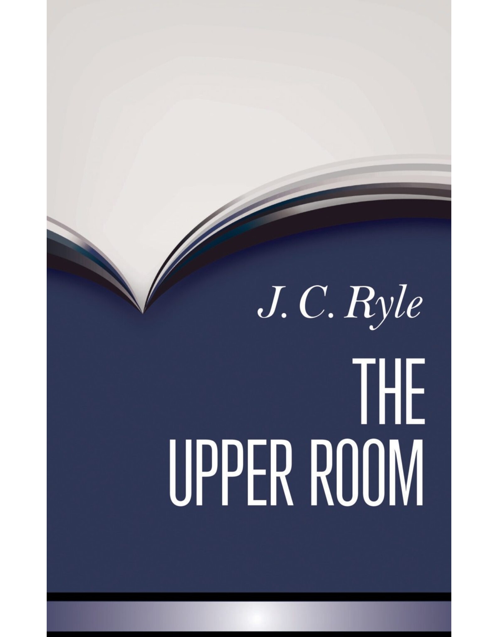 J. C. Ryle The Upper Room - Ryle