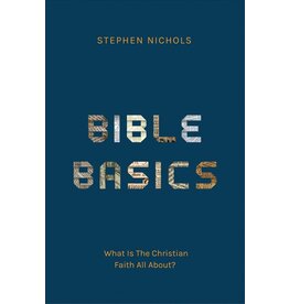 Stephen Nicols Bible Basics - What is the Christian Faith All About