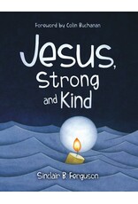 Sinclair B Ferguson Jesus Strong and Kind
