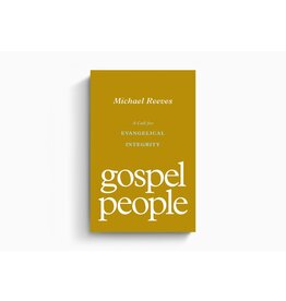 Michael Reeves Gospel People - A Call for Evangelical Integrity