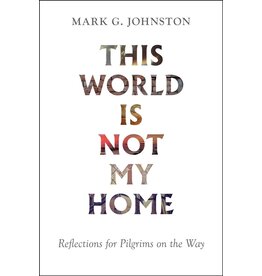 Mark G Johnston This World is not my Home