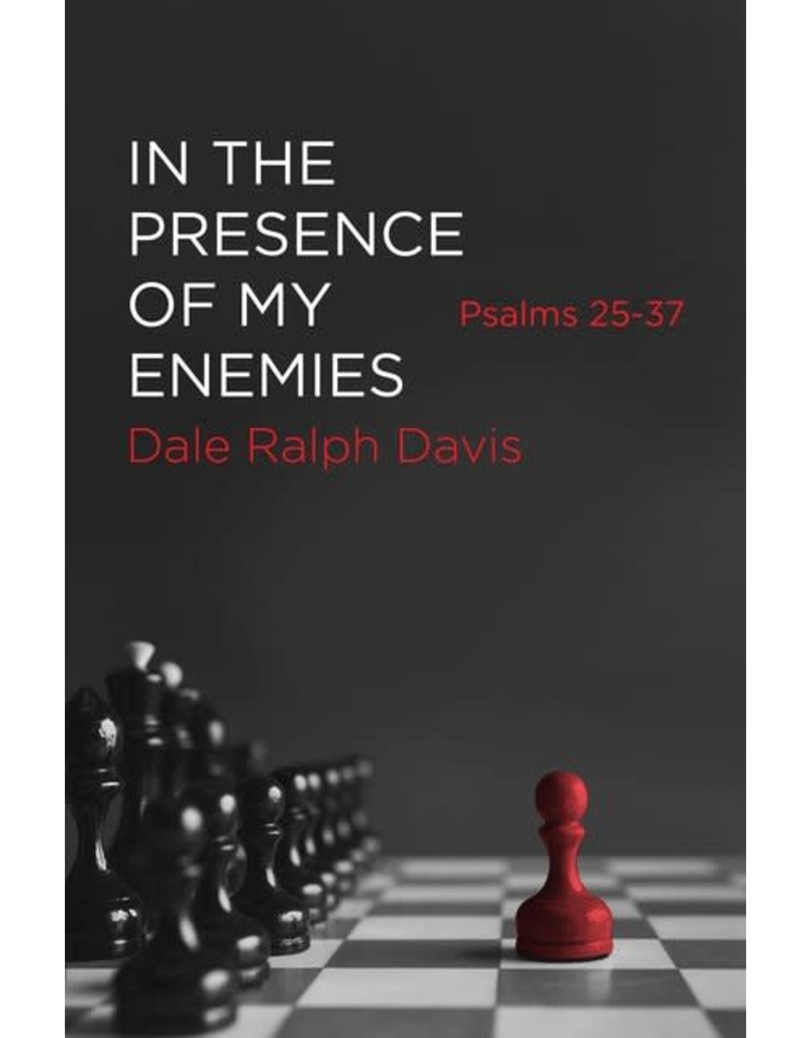 Dale Ralph Davis In the Presence of My Enemies