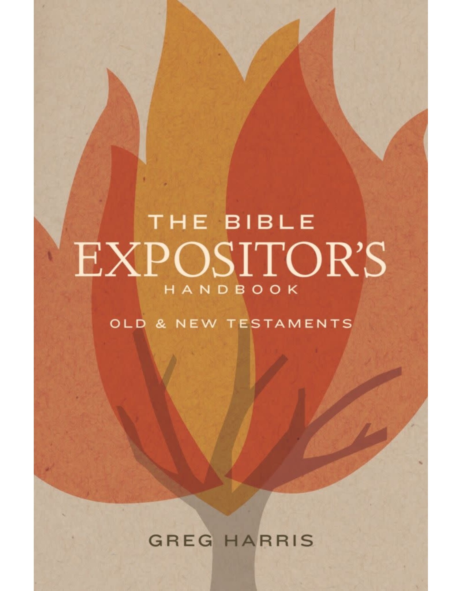 Greg Harris The Bible Expositor's Handbook