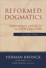 Herman Bavinck Reformed Dogmatics, Vol 4 - Holy Spirit, Church and New Creation