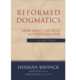 Herman Bavinck Reformed Dogmatics, Vol 4 - Holy Spirit, Church and New Creation