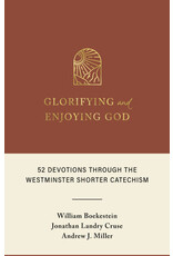 Boekestein, Cruse,Miller Glorifying and Enjoying God: 52 Devotions Westminster Shorter Catechism