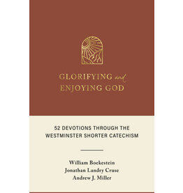 Boekestein, Cruse,Miller Glorifying and Enjoying God: 52 Devotions Westminster Shorter Catechism